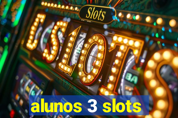 alunos 3 slots